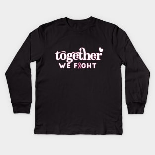 Together We Fight - World Cancer Day Kids Long Sleeve T-Shirt